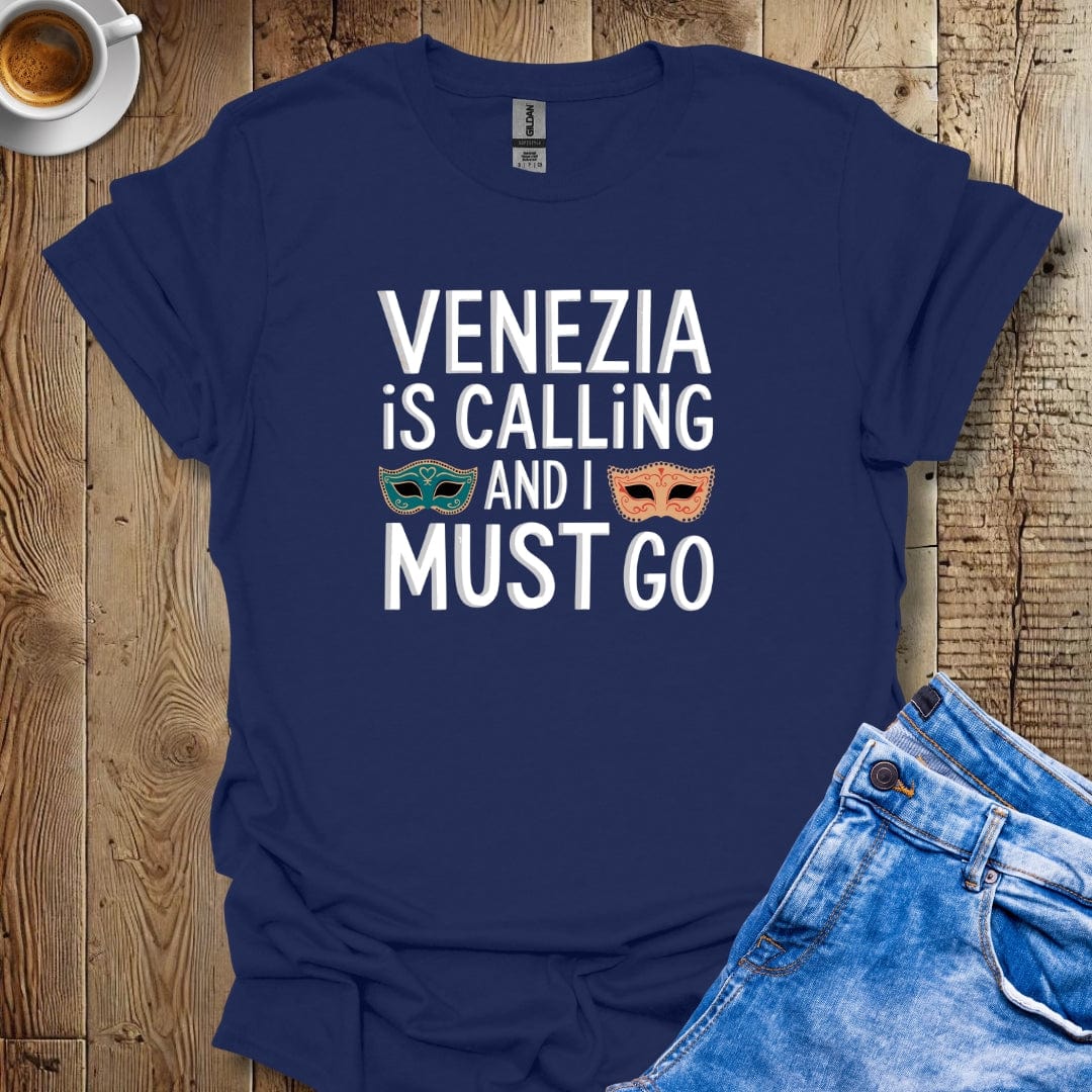 Venezia is Calling and I Must Go T-shirt