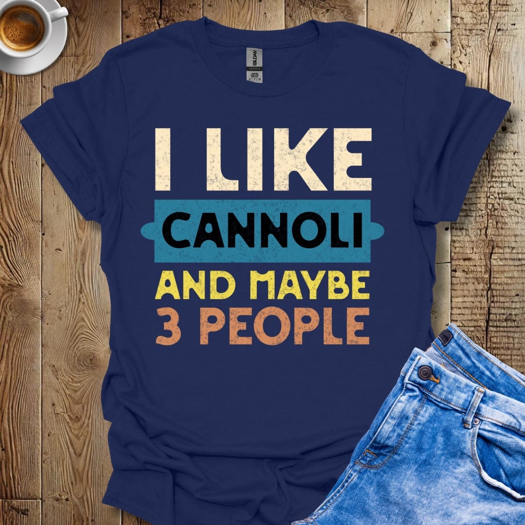 Funny I Like Cannoli and Maybe 3 People T-Shirt