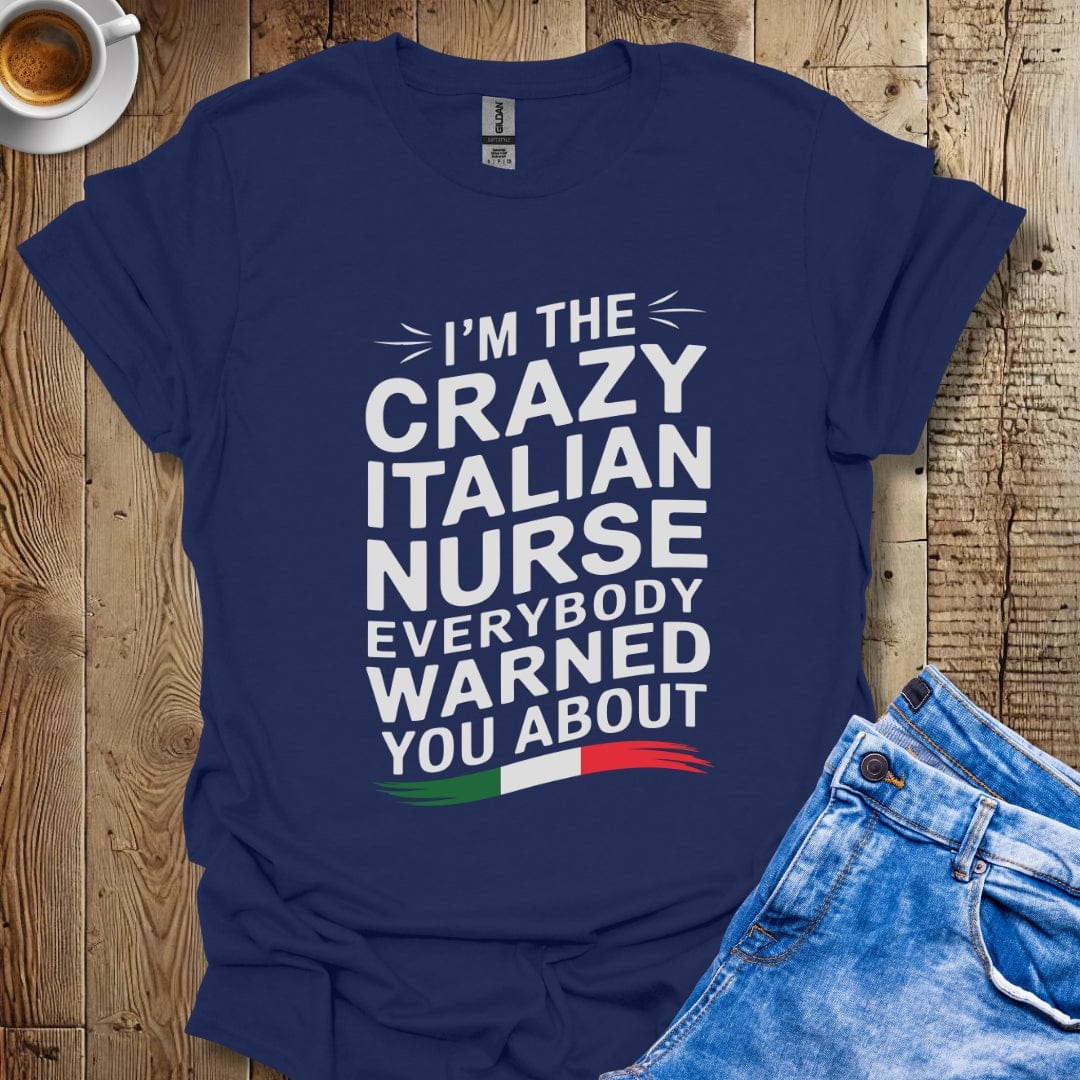 I'm the Crazy Italian Nurse Everybody Warned You About Italian Pride T-shirt