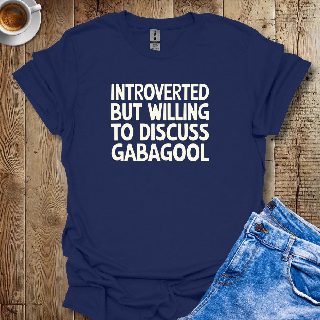 Introverted but Willing to Discuss Gabagool T-shirt