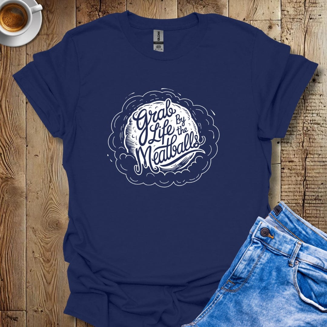 Grab Life by the Meatballs T-shirt