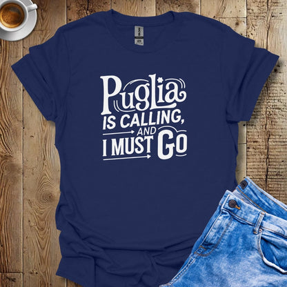 Puglia is Calling and I Must Go T-shirt