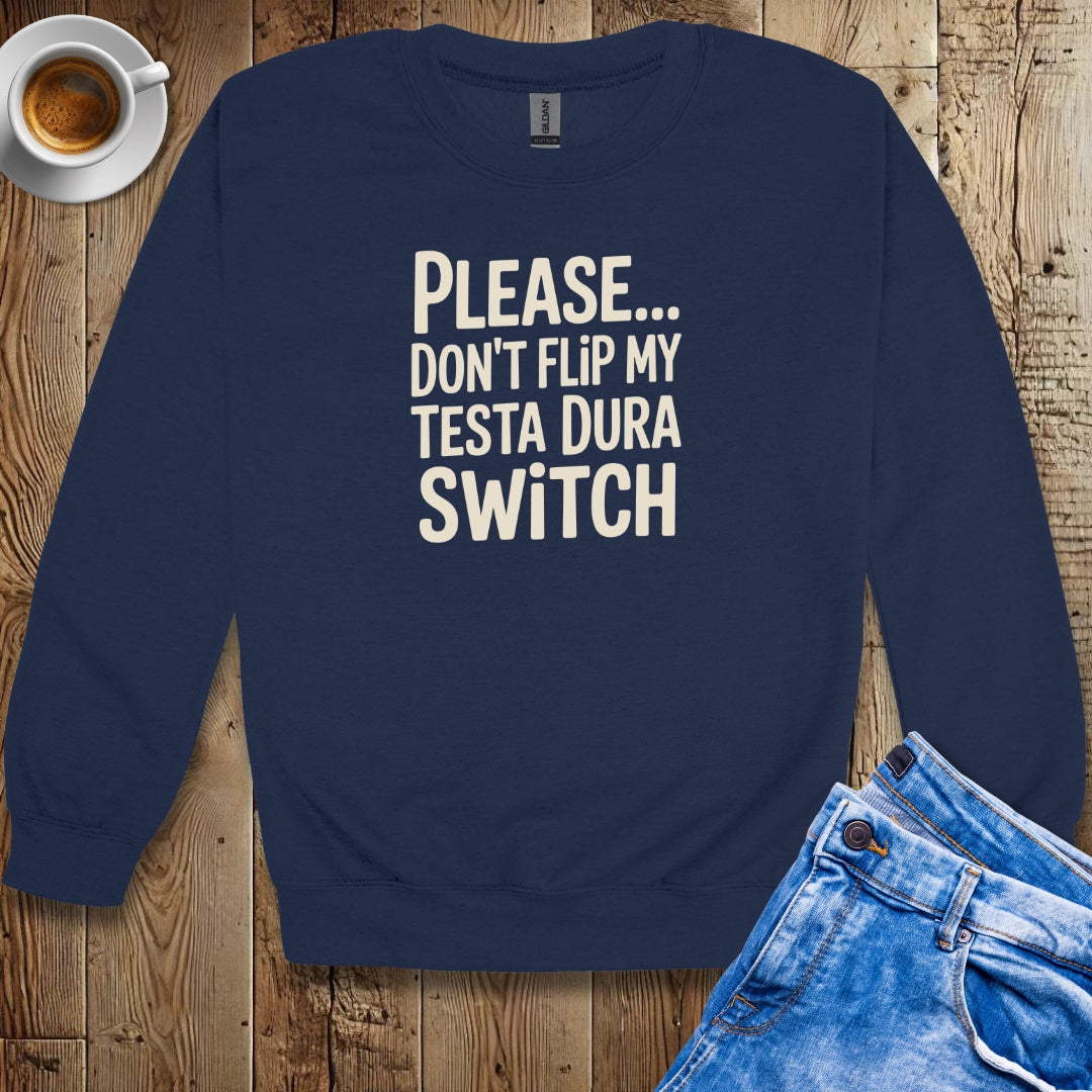 Please Don't Flip My Testa Dura Switch Crew Neck Sweatshirt
