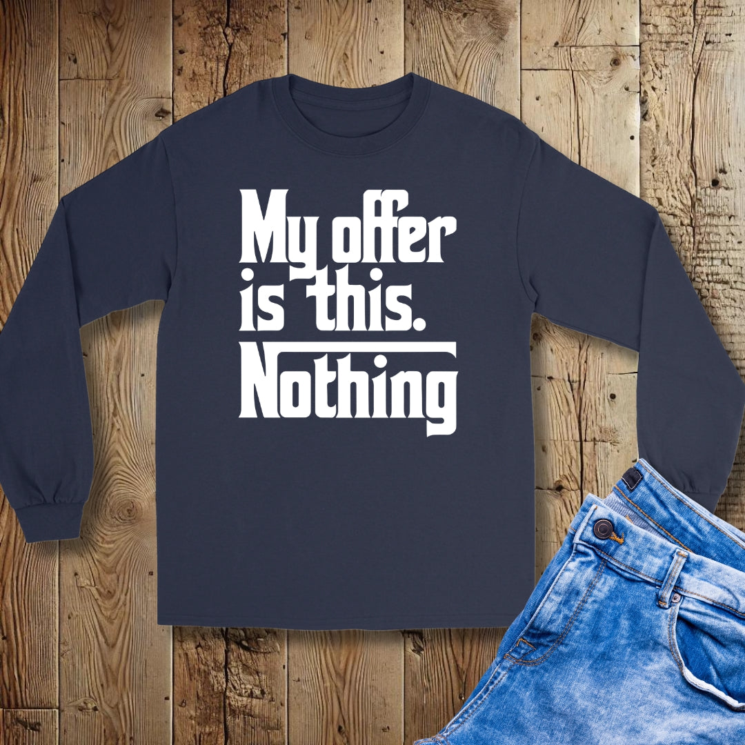 My Offer is Nothing Godfather Unisex Long Sleeve Tee
