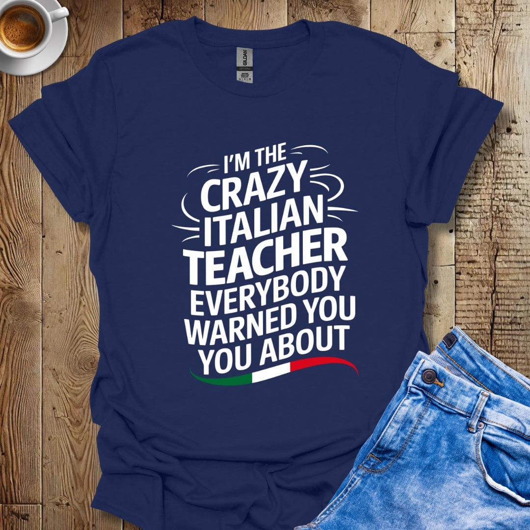 I'm the Crazy Italian Teacher Everybody Warned You About Italian Pride T-shirt