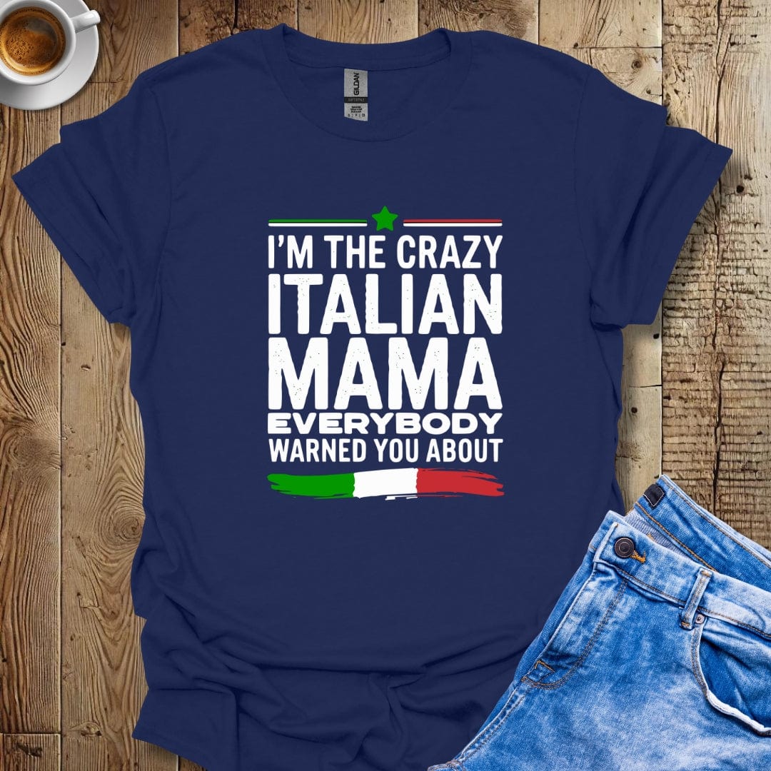 Funny I'm the Crazy Italian Mama Everybody Warned You About Italian Pride T-shirt