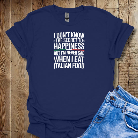 Secret to Happiness Italian Food T-shirt