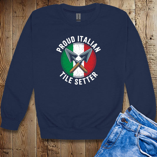 Proud Italian Tile Setter Sweatshirt