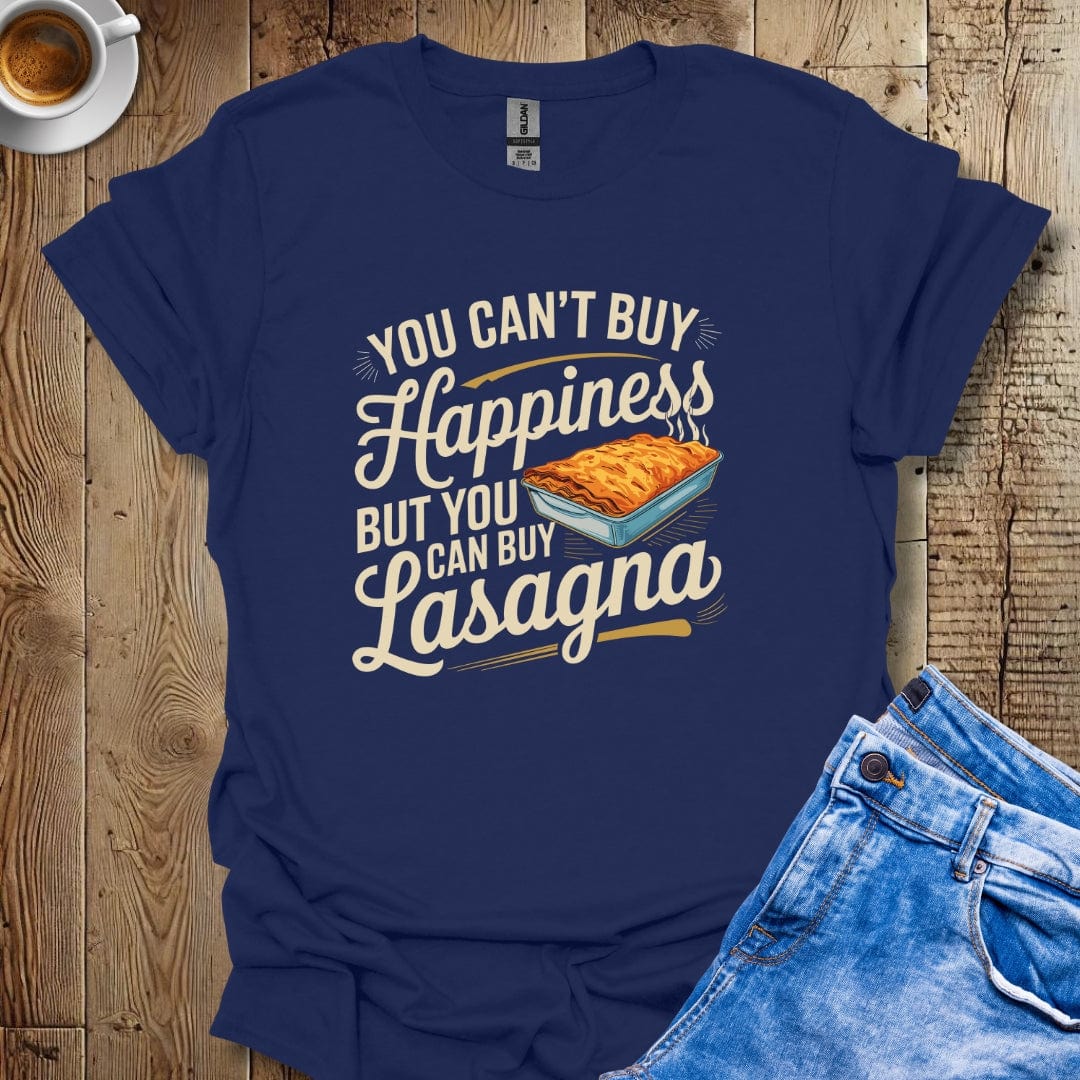 You Can't Buy Happiness But Your Can Buy Lasagna T-shirt