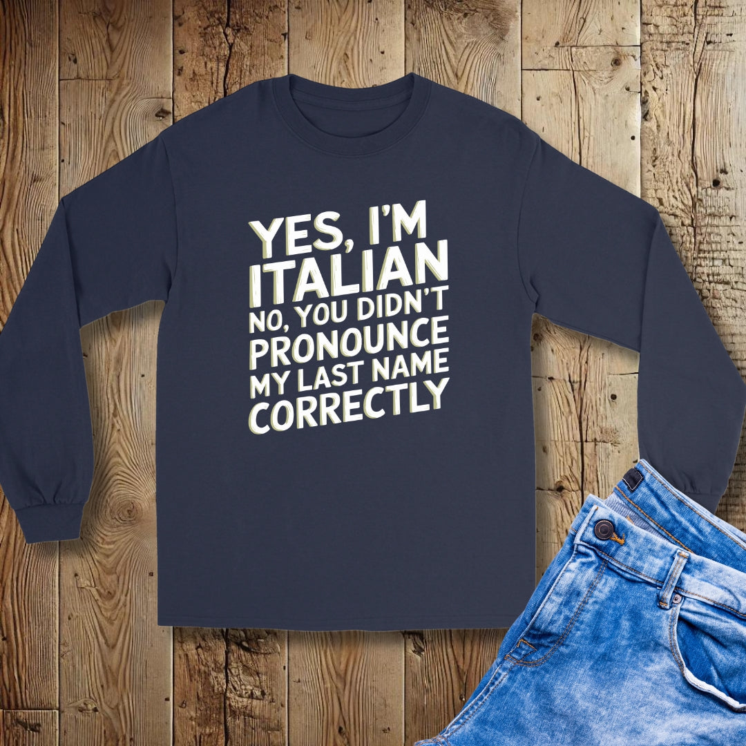 Yes I'm Italian Last Name Unisex Long Sleeve Tee