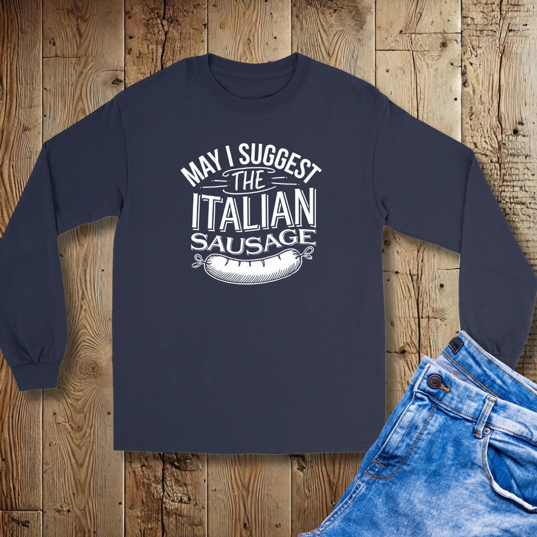 May I Suggest the Italian Sausage Unisex Long Sleeve Tee
