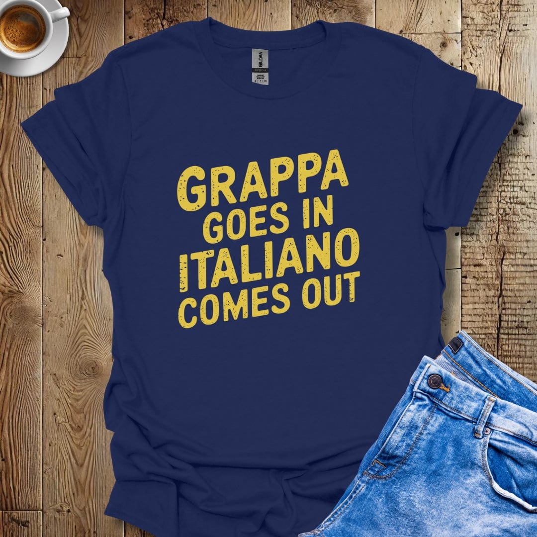 Grappa Goes In Italiano Comes Out T-shirt