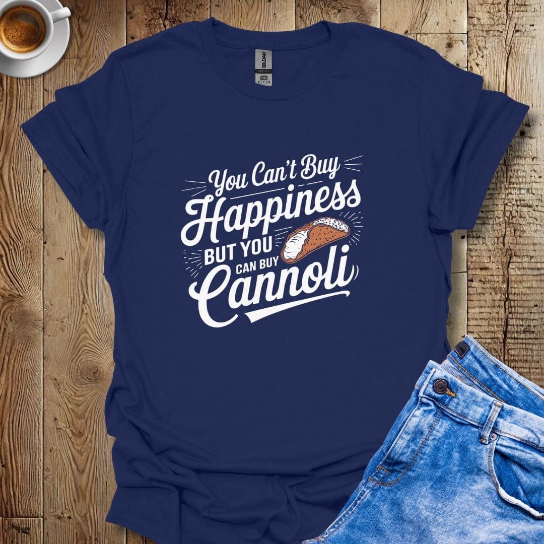 You Can't Buy Happiness But You Can Buy Cannoli T-shirt