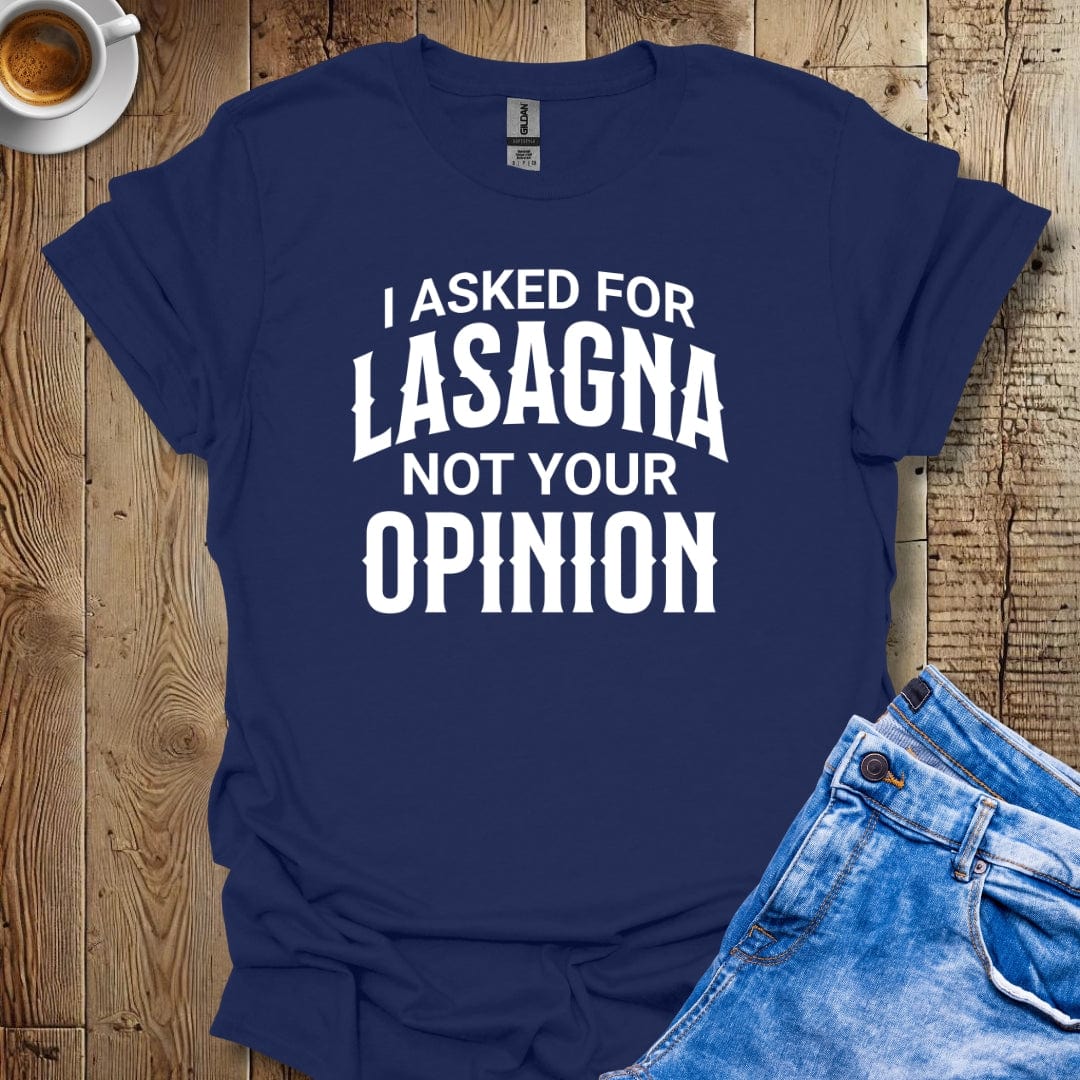 Funny Sarcastic I Asked for Lasagna Italian Food T-shirt