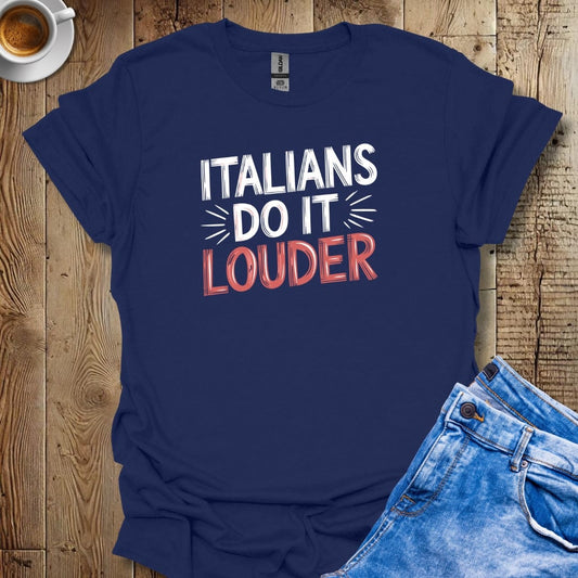 Italians Do It Louder T-shirt