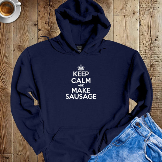 Keep Calm and Make Sausage Hoodie Sweatshirt