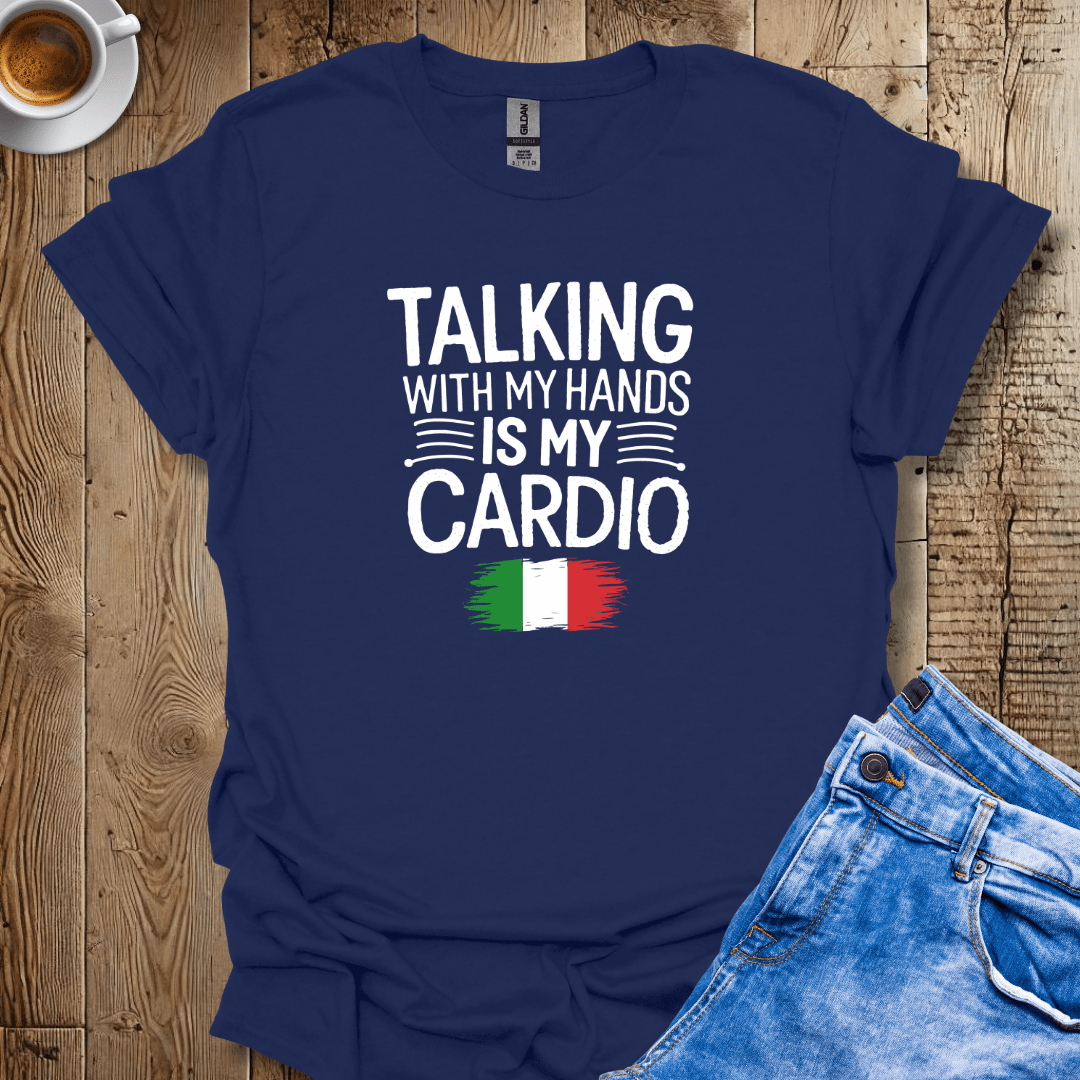 Talking with My Hands Is My Cardio T-shirt