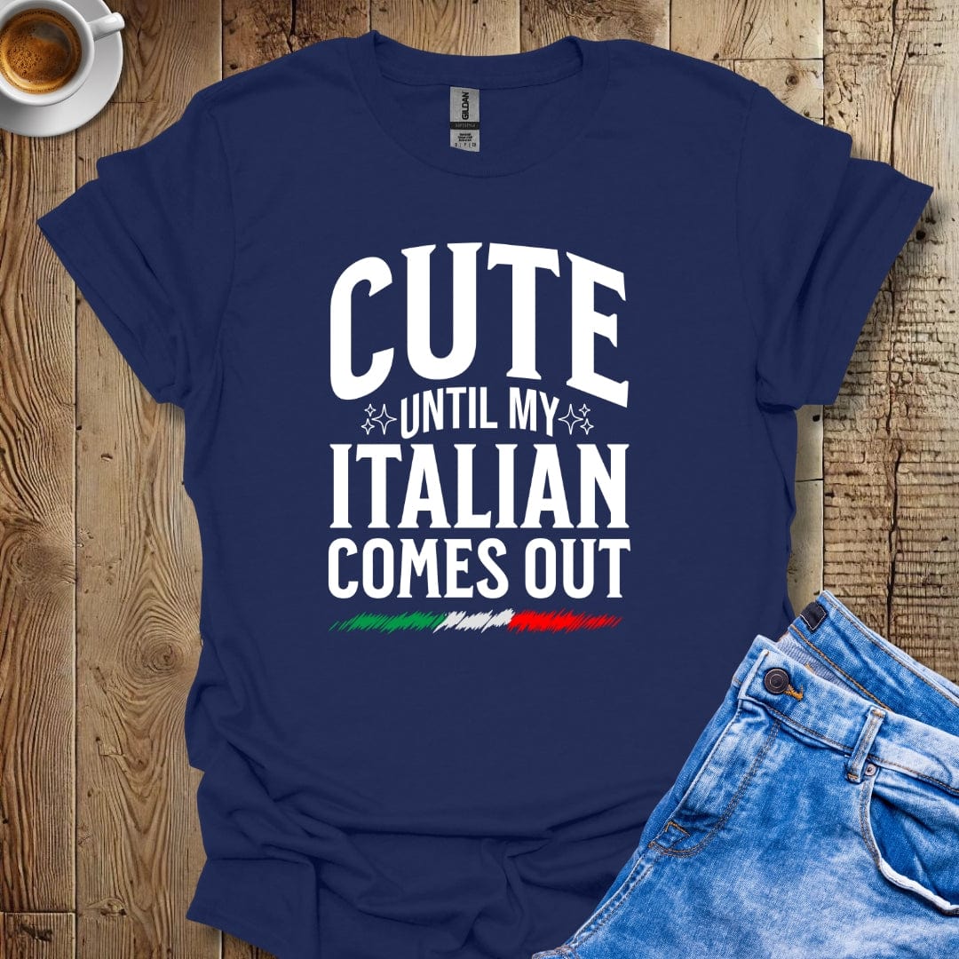 Cute Until my Italian Comes Out Italian Pride T-shirt