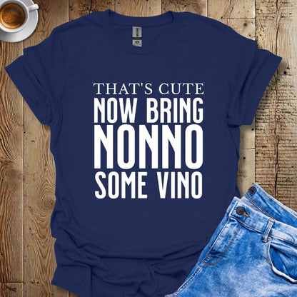 That's Cute Now Bring Nonno Some Vino Italian Pride T-shirt