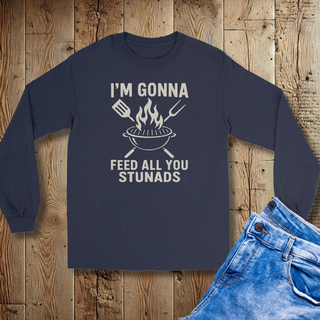 I'm Gonna Feed You Stunads Unisex Long Sleeve Tee