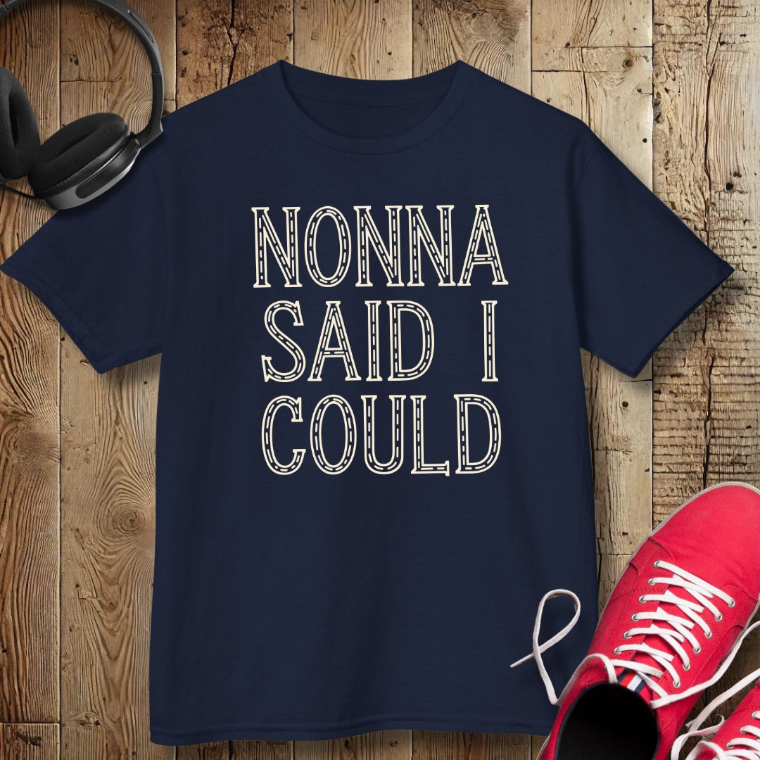 Nonna Said I Could  Kids Tee
