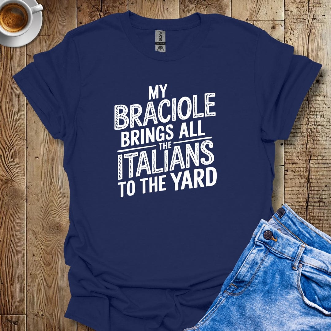 My Braciole Brings all the Italians to the Yard T-shirt