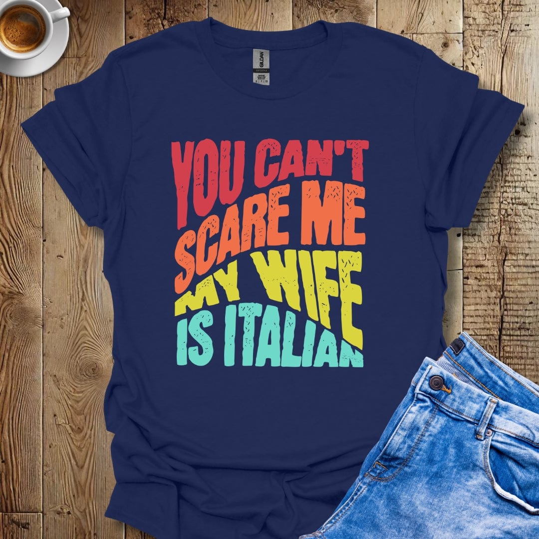 Funny You Can't Scare Me My Wife Is Italian Halloween T-shirt