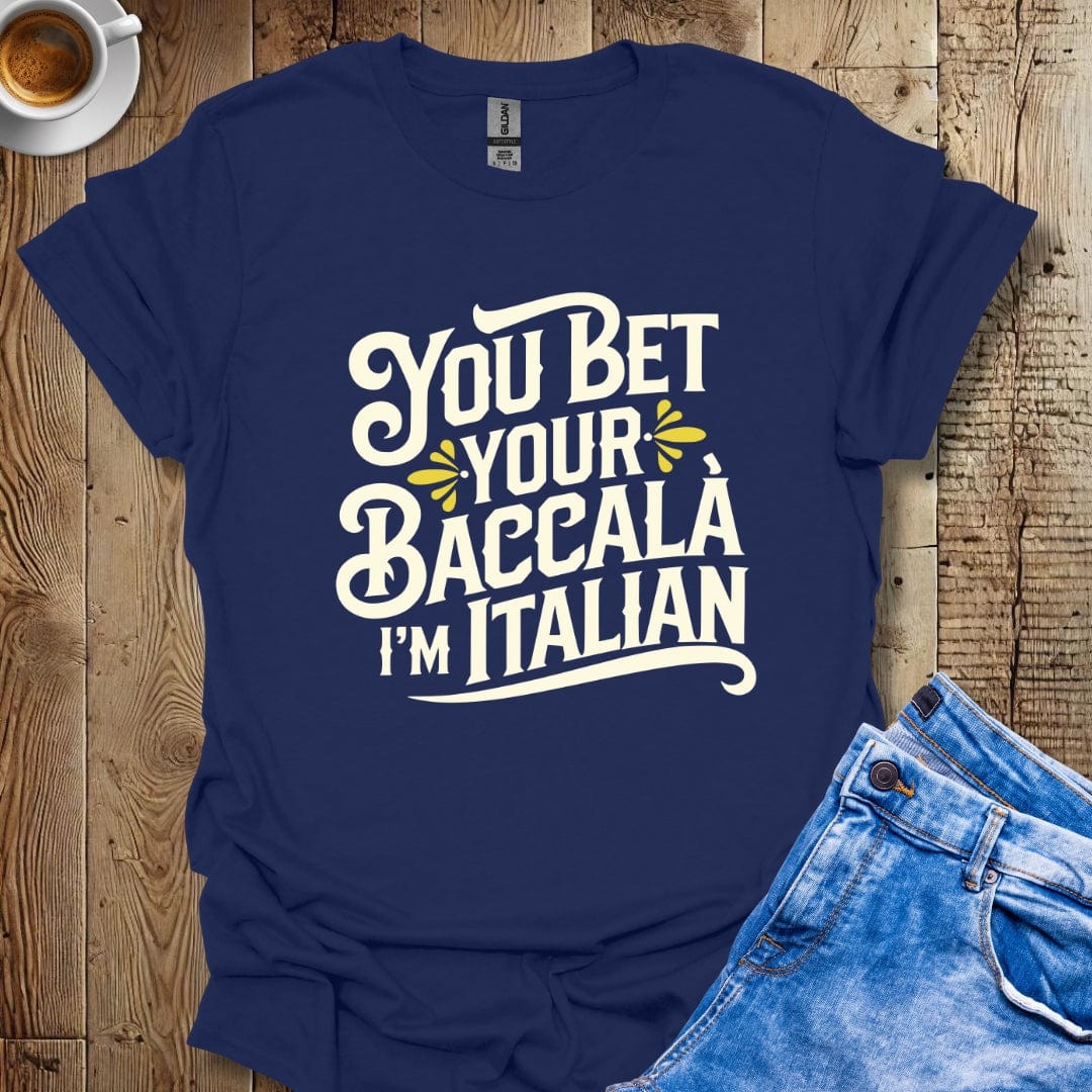 Funny You Bet Your Baccala I'm Italian Pride T-shirt