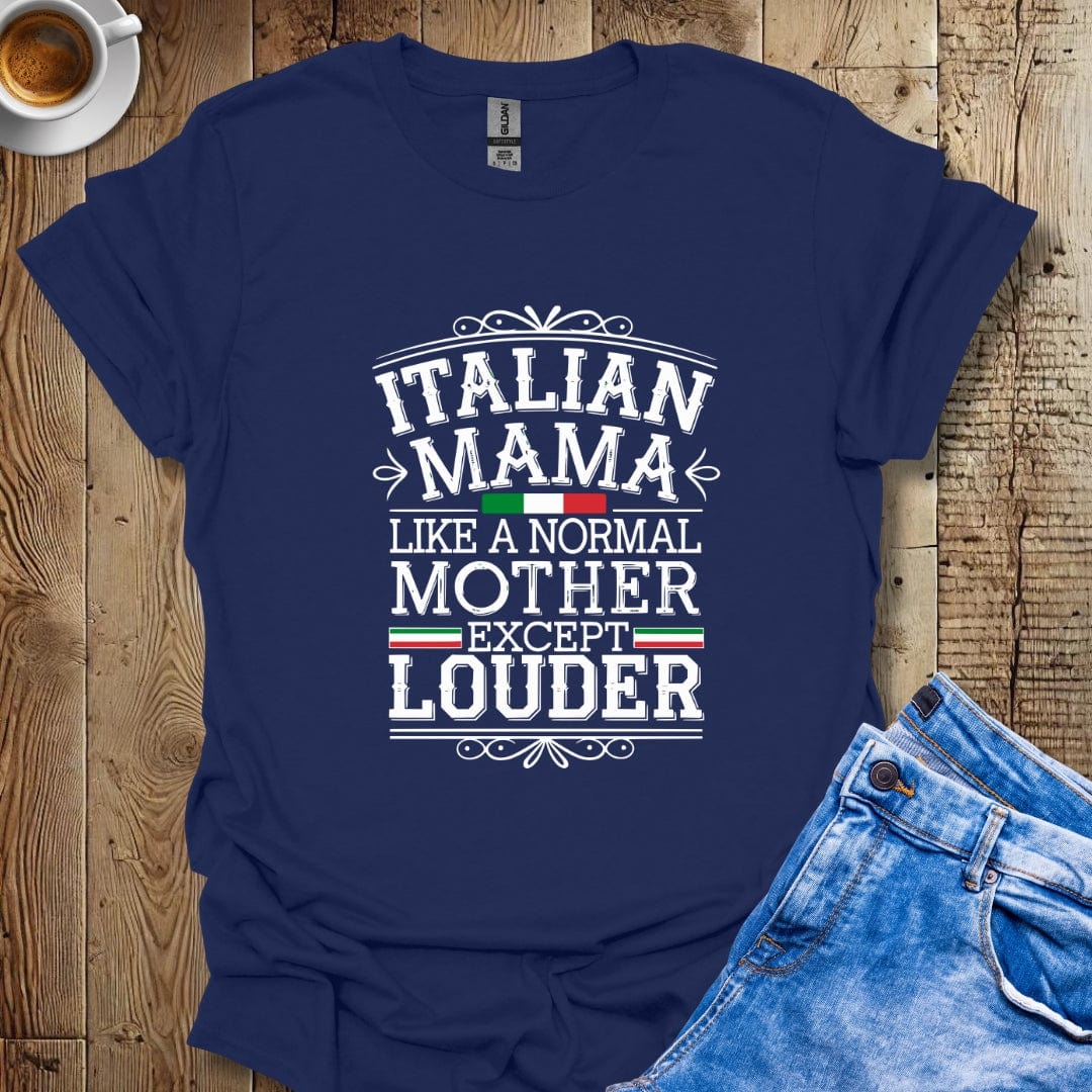 Funny Italian Mama Like A Normal Mother But Louder Italian Pride T-shirt