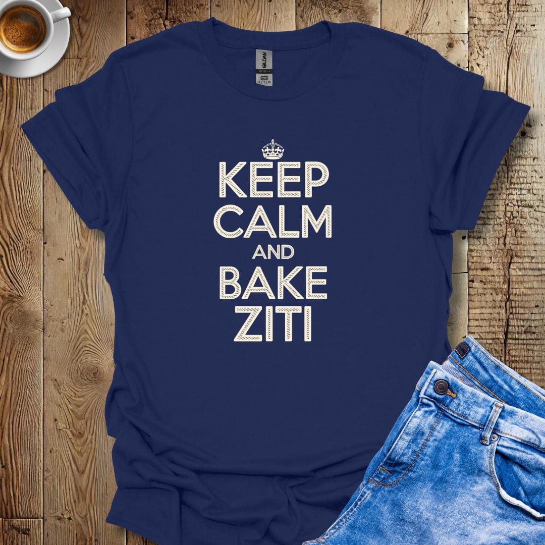 Keep Calm and Bake Ziti T-shirt