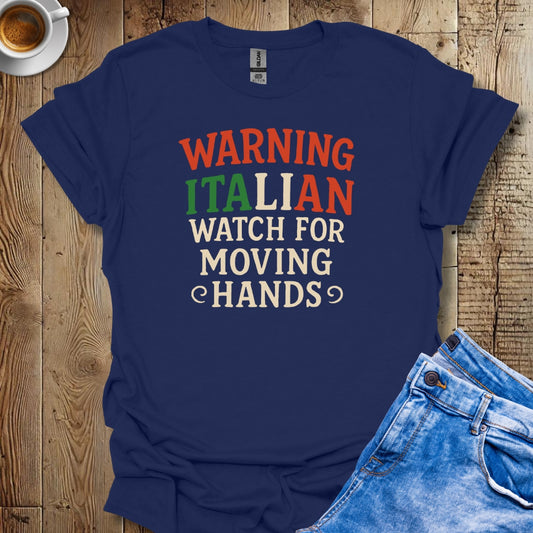 Warning Italian Watch For Moving Hands T-shirt