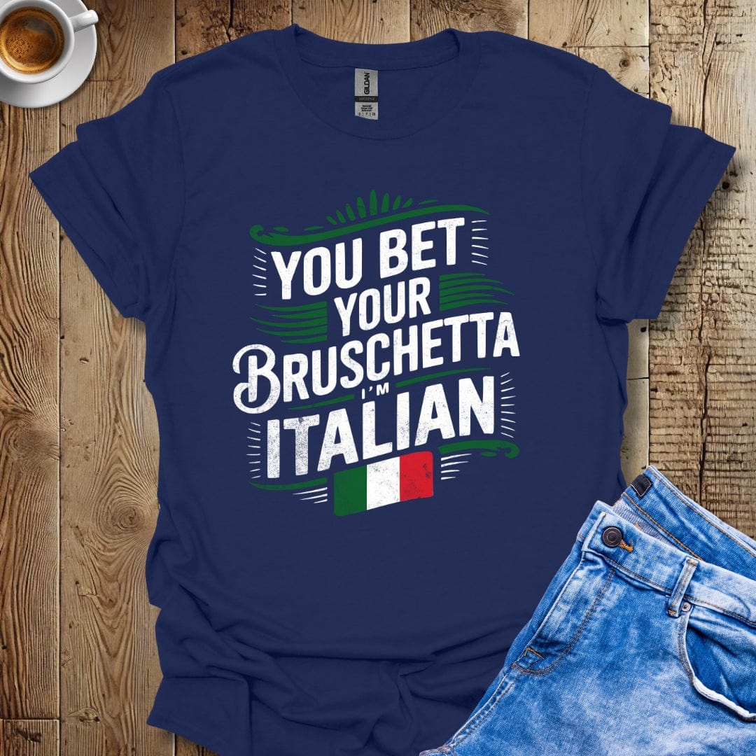 Funny You Bet Your Bruschetta I'm Italian Pride Distressed Style T-shirt