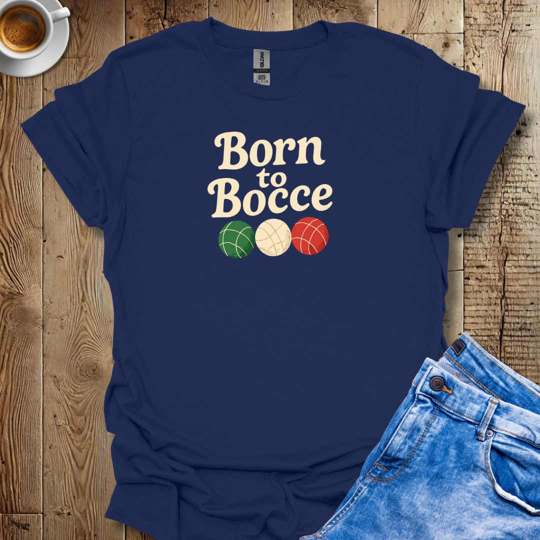 Born to Bocce T-shirt