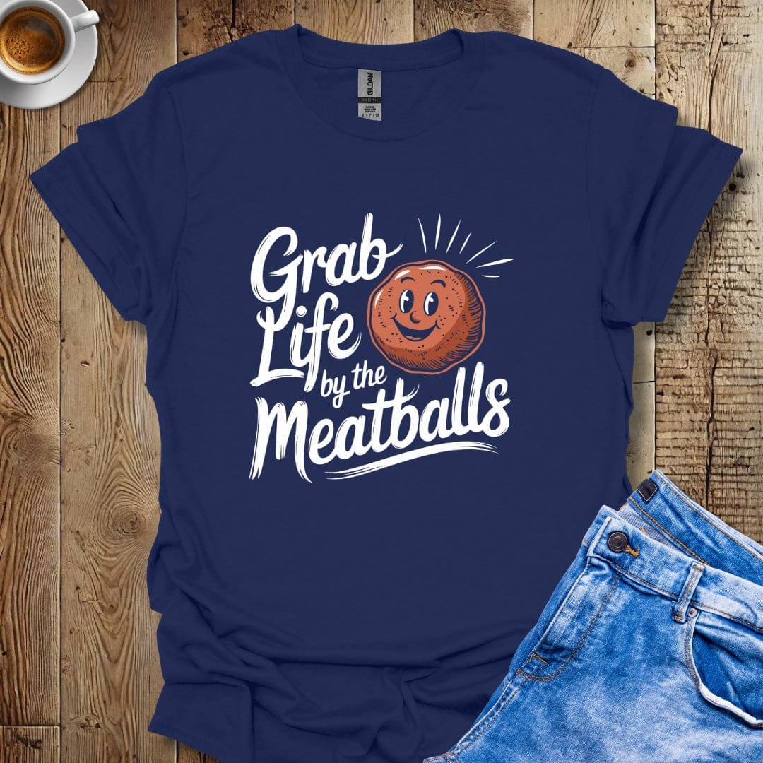 Grab Life by the Meatballs T-shirt