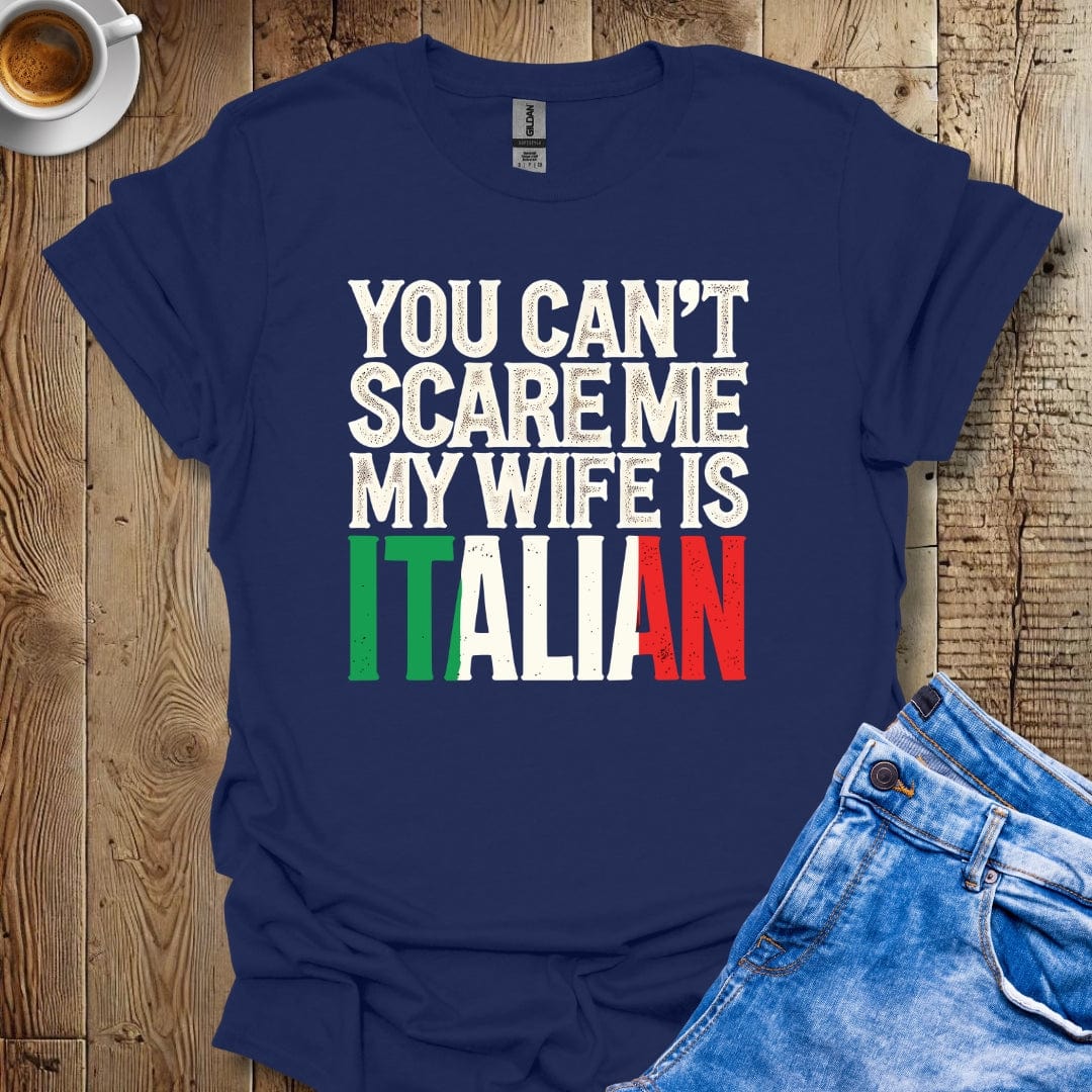 Funny You Can't Scare Me My Wife Is Italian Halloween T-shirt