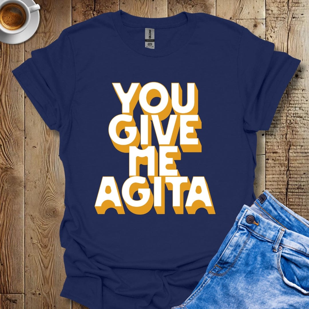 Funny Sarcastic You Give Me Agita Italian T-shirt