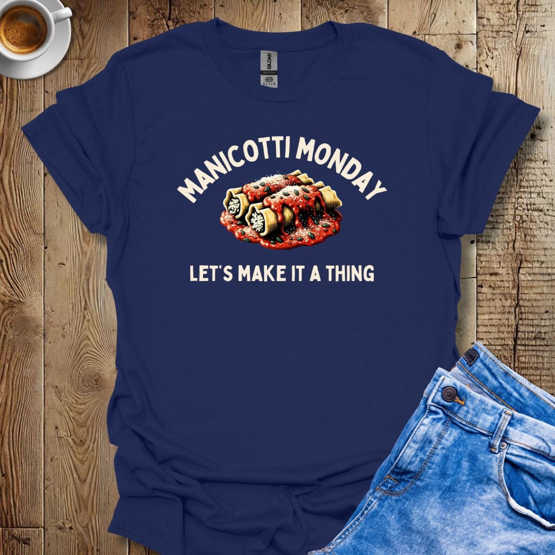 Manicotti Monday Let's Make It a Thing Italian Food Lover T-Shirt