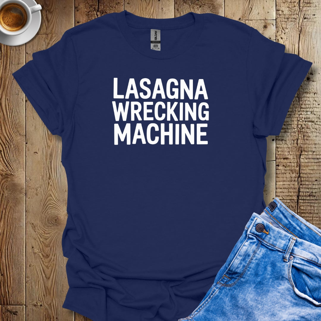 Lasagna Wrecking Machine T-shirt