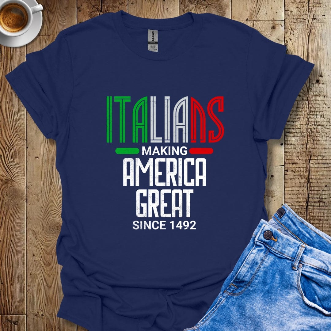 Italians Making America Great Since 1492 T-shirt