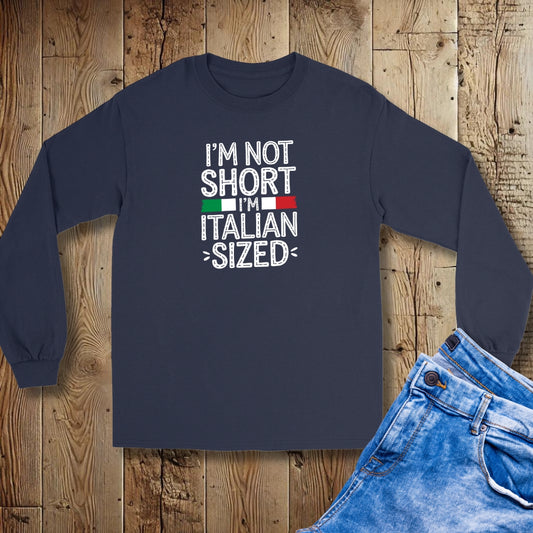 I'm Not Short I'm Italian Sized Unisex Long Sleeve Tee