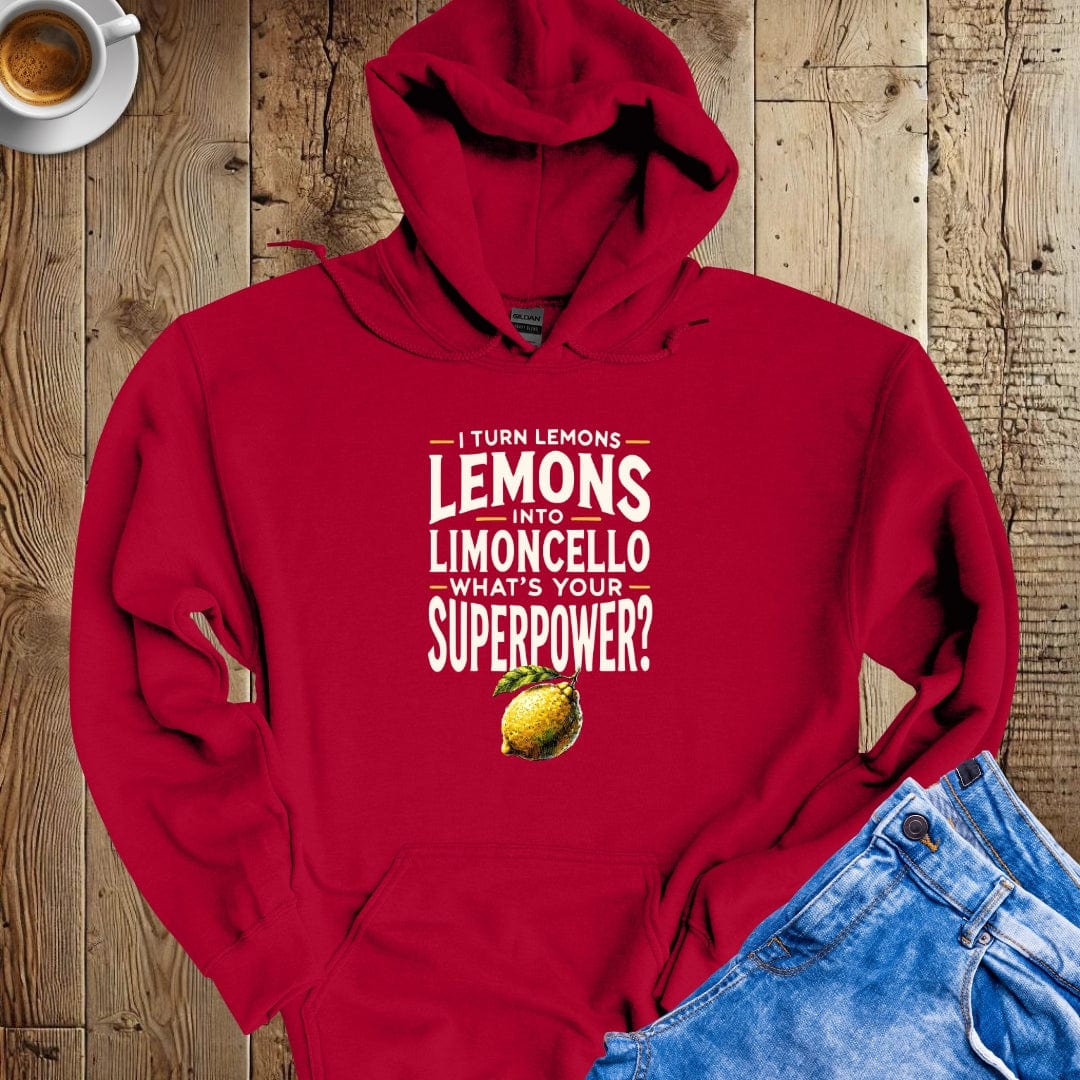 I Turn Lemons Into Limoncello Hoodie Sweatshirt