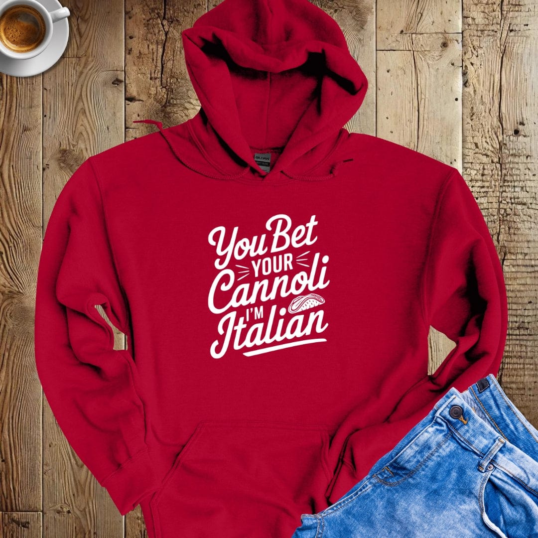 You Bet Your cannoli I'm Italian Hoodie Sweatshirt