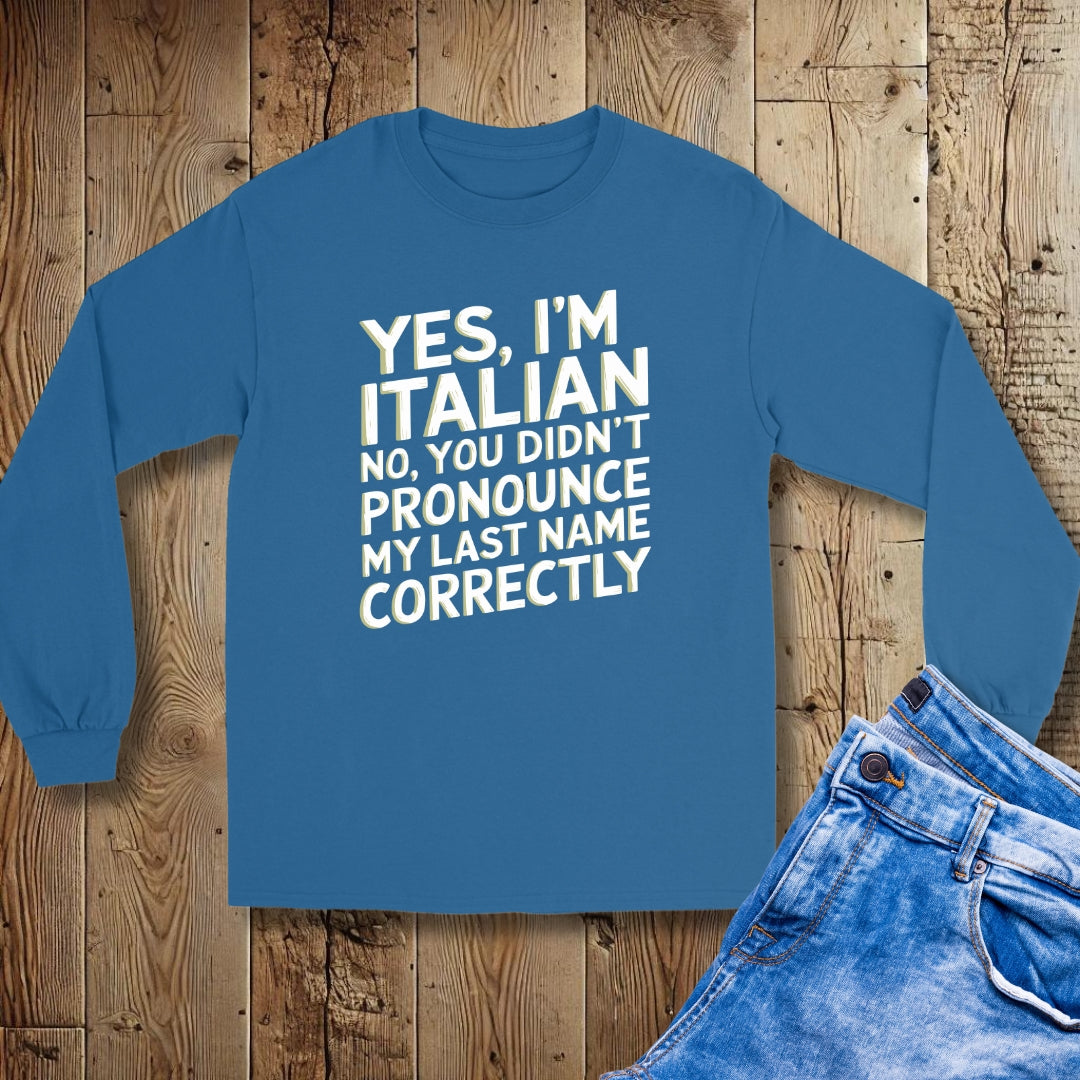 Yes I'm Italian Last Name Unisex Long Sleeve Tee