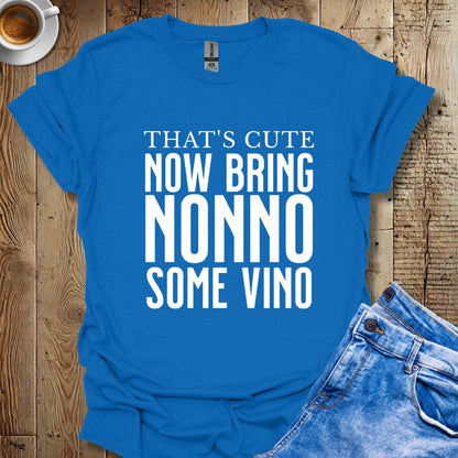 That's Cute Now Bring Nonno Some Vino Italian Pride T-shirt