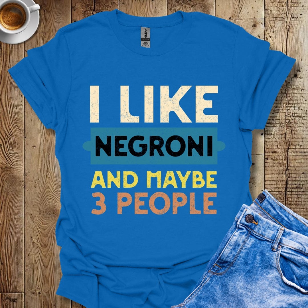 Funny I Like Negroni and Maybe 3 People T-Shirt