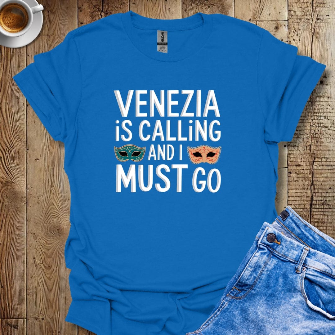 Venezia is Calling and I Must Go T-shirt