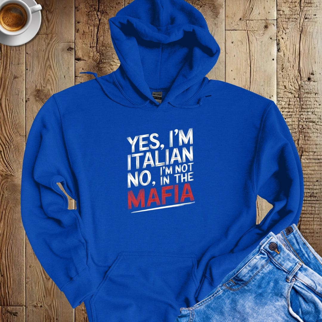 Yes I'm Italian No I'm Not in the Mafia Hoodie Sweatshirt