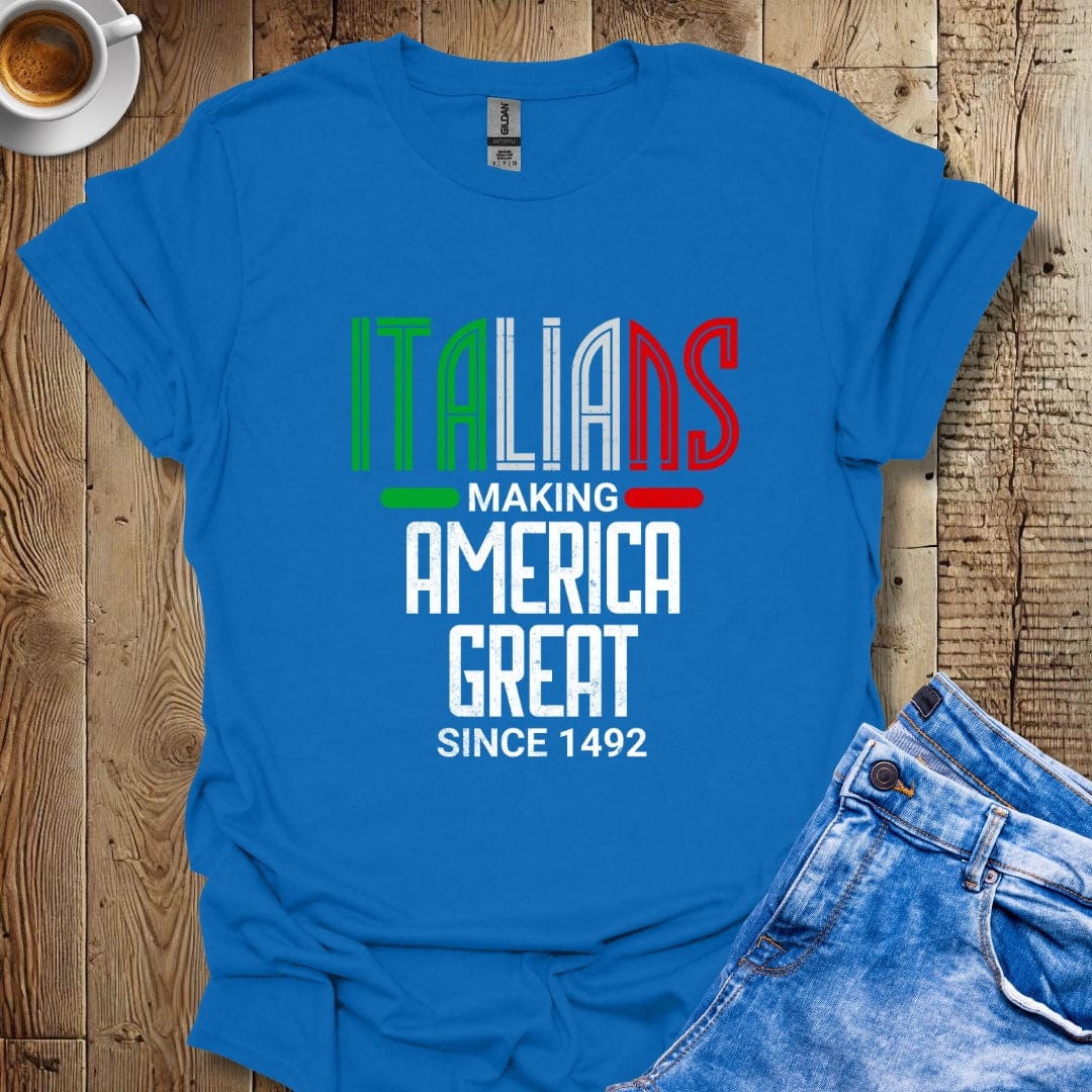 Italians Making America Great Since 1492 T-shirt