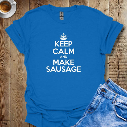 Keep Calm and Make Sausage T-shirt