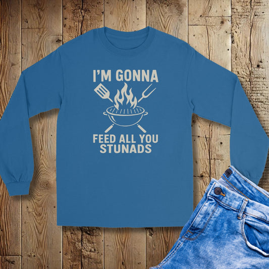 I'm Gonna Feed You Stunads Unisex Long Sleeve Tee